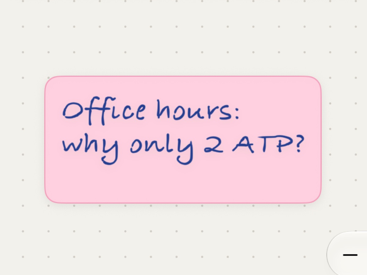 A pink sticky note with a handwritten question: Office hours, why only 2 ATP?
